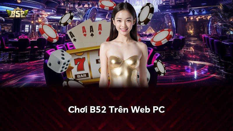 Chơi B52 Trên Web PC