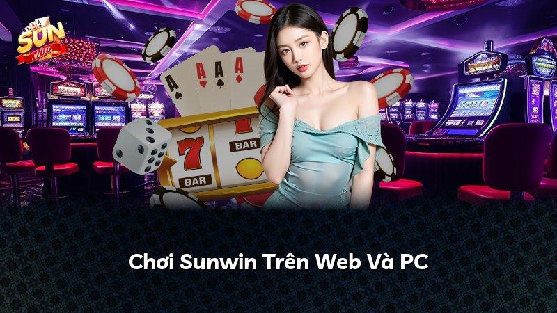 Chơi Sunwin Trên Web Và PC