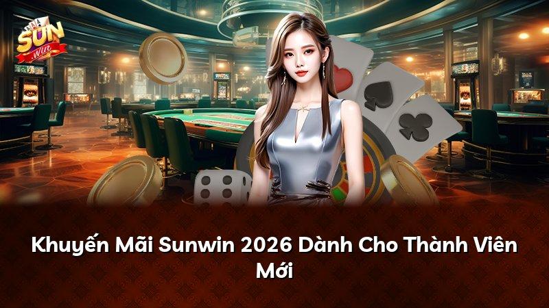 Khuyến Mãi Sunwin 2026 Dành Cho Thành Viên Mới