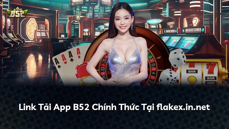 Link Tải App B52 Chính Thức Tại flakex.in.net