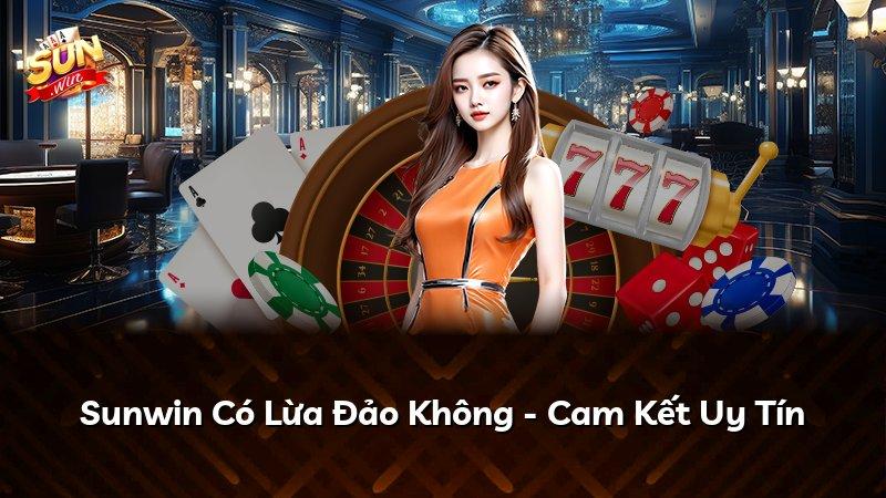 Sunwin Có Lừa Đảo Không - Cam Kết Uy Tín