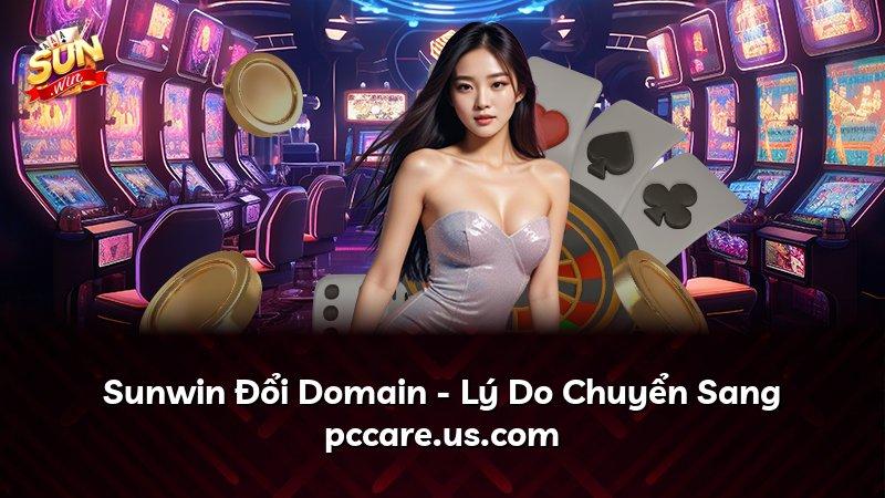 Sunwin Đổi Domain - Lý Do Chuyển Sang pccare.us.com