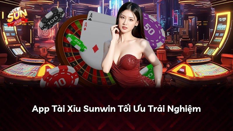 App Tài Xỉu Sunwin Tối Ưu Trải Nghiệm