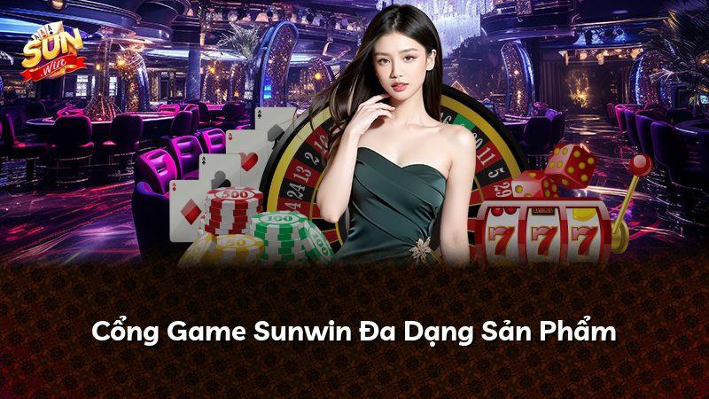 Cổng Game Sunwin Đa Dạng Sản Phẩm