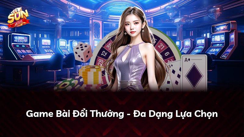 Game Bài Đổi Thưởng - Đa Dạng Lựa Chọn