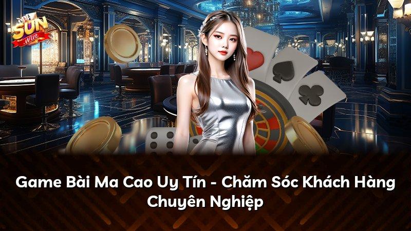 Game Bài Ma Cao Uy Tín - Chăm Sóc Khách Hàng Chuyên Nghiệp