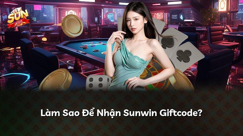 Làm Sao Để Nhận Sunwin Giftcode?