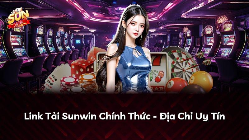 Link Tải Sunwin Chính Thức - Địa Chỉ Uy Tín