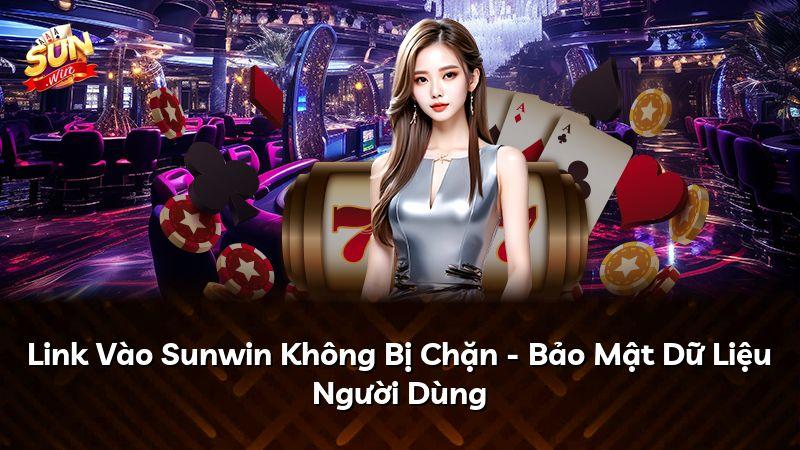 Link Vào Sunwin Không Bị Chặn - Bảo Mật Dữ Liệu Người Dùng
