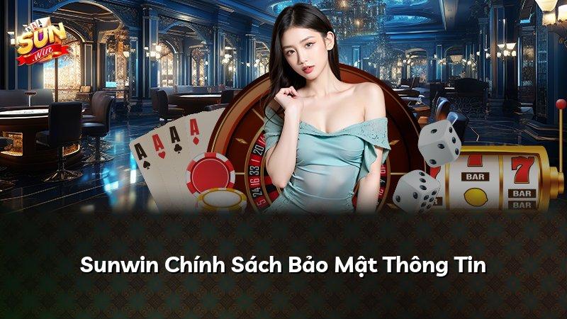 Sunwin Chính Sách Bảo Mật Thông Tin