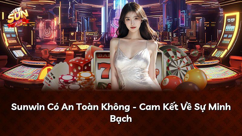 Sunwin Có An Toàn Không - Cam Kết Về Sự Minh Bạch