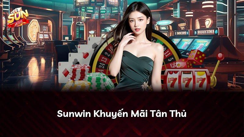 Sunwin Khuyến Mãi Tân Thủ