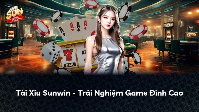 Tài Xỉu Sunwin - Trải Nghiệm Game Đỉnh Cao